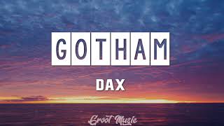 Dax - GOTHAM (Lyrics Video) ||"DEE LYRICS"||