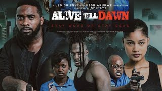 Alive Till Dawn.ft. Uzor Arukwe, Michael Dappa, Sunshine Rossman, Chisinau Agoawuike. Trailer