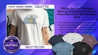 Official Top Cool Pineapple Wearing Sunglasses Surfing On Pizza Slice Ocean Wave Cartoon Shirt