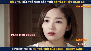 Review Phim: Sự trả thù của Jane | Glory Jane | Bản Full 1-24 | Park Min Young