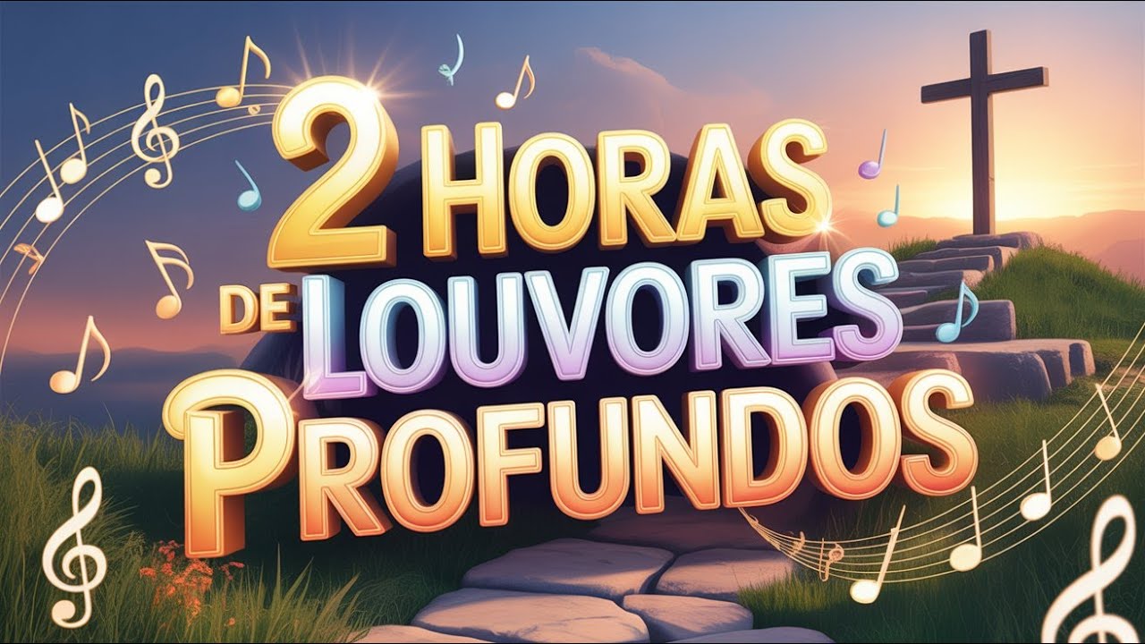 2 Horas de Louvores Profundos - VOZES MASCULINAS de Adoração – Seleção Especial de Louvores Gospel