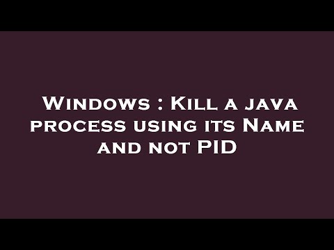 Windows : Kill a java process using its Name and not PID