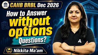 CAIIB BRBL Dec 2026 | How to Answer without Options | By Nikkita Singh