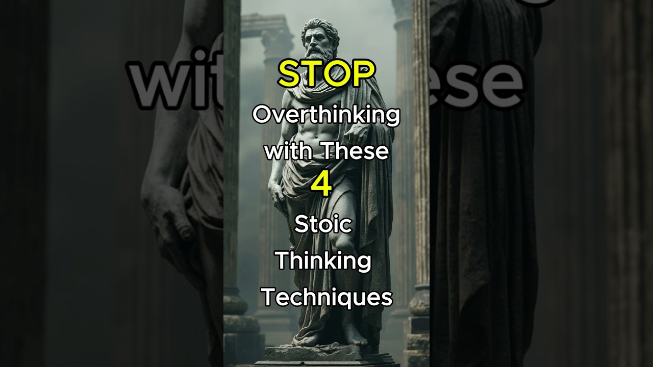 STOP Overthinking with These 4 Stoic Thinking Techniques 