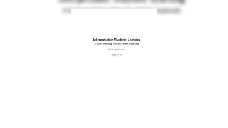 0273 Interpretable Machine Learning: A Guide for Making Black Box Models Explainable