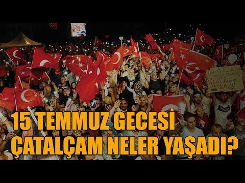 15 Temmuz gecesi Çatalçam neler yaşadı?