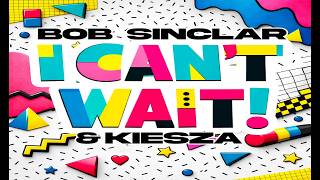 Bob Sinclar, Kiesza - I Can't Wait (Extended Mix)