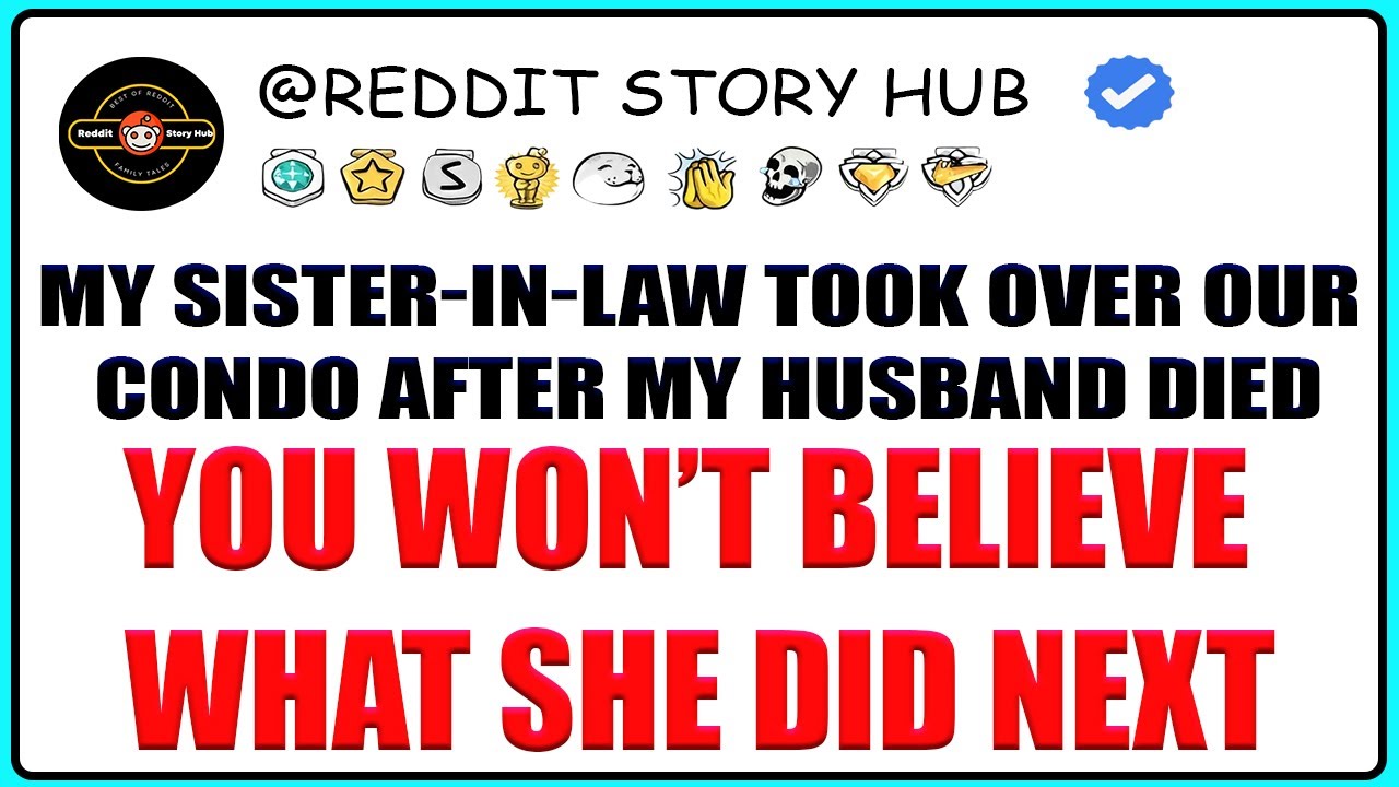 My SisterinLaw Took Over Our Condo After My Husband Died You Won’t