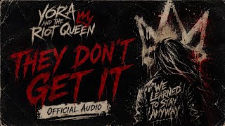 They Dont Get It Yora And The Riot Queen Official Audio