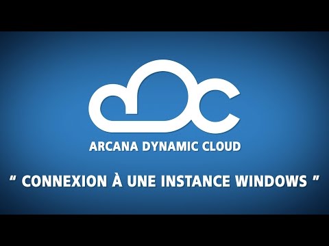 Tuto ArcanA Dynamic Cloud #2 - Connexion à une instance Windows