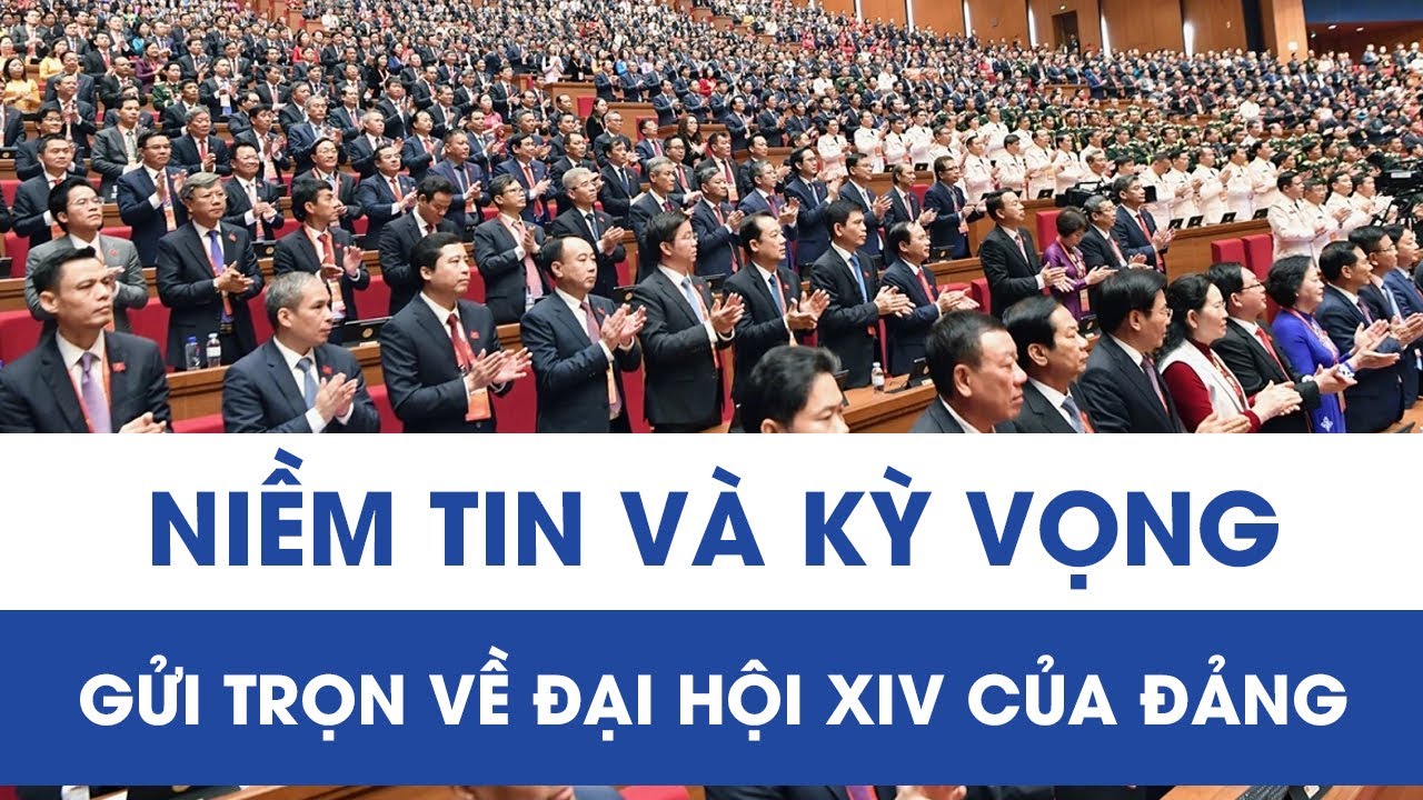 Niềm tin, kỳ vọng gửi trọn về Đại hội XIV của Đảng