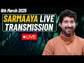 Sarmaaya Live Transmission 06th March 2025