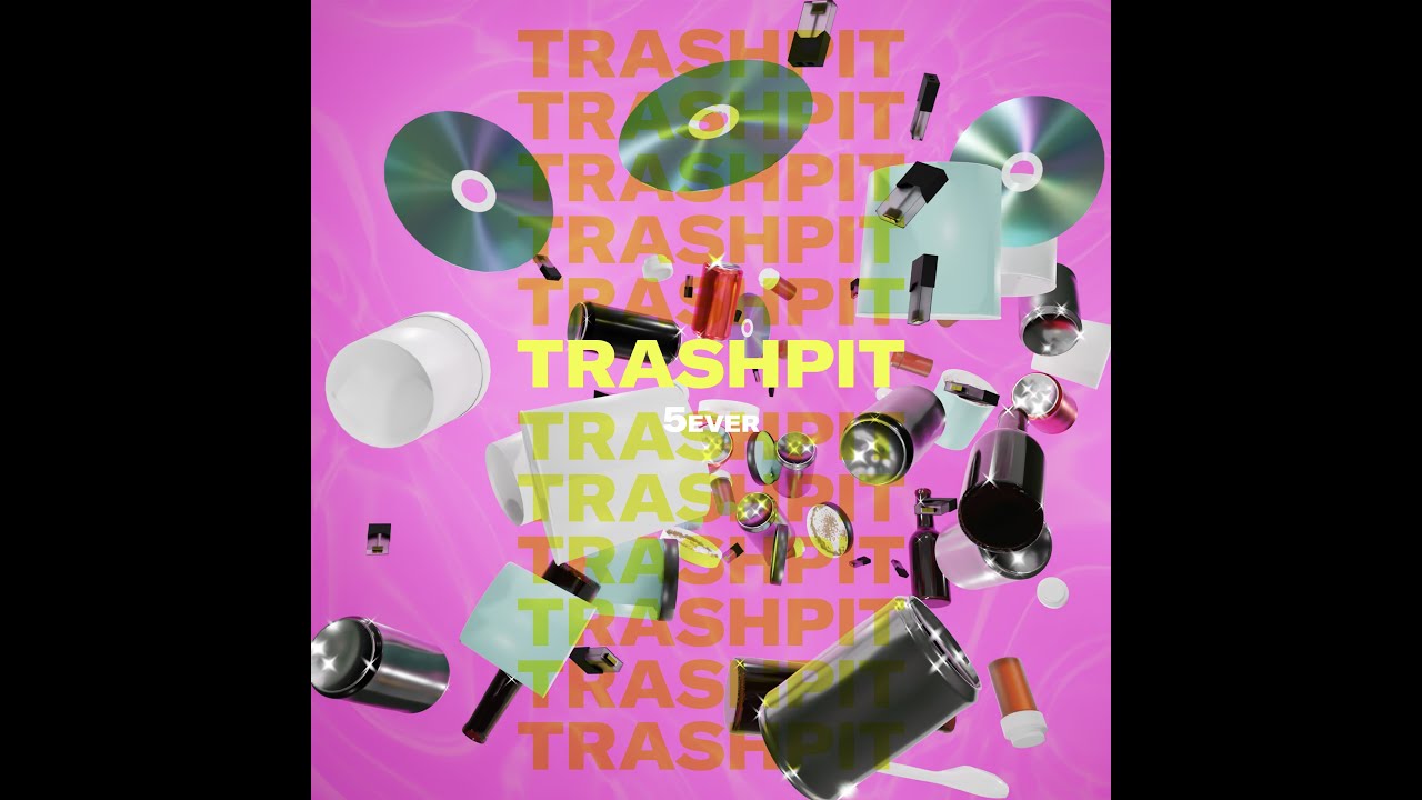 5ever - "Trashpit" Official Lyric Video