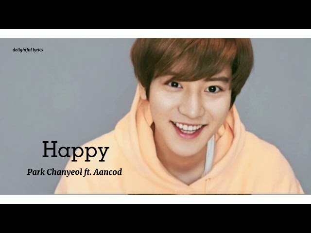 Happy || (EXO) Park Chanyeol ft. Aancod (Lyrics) class=