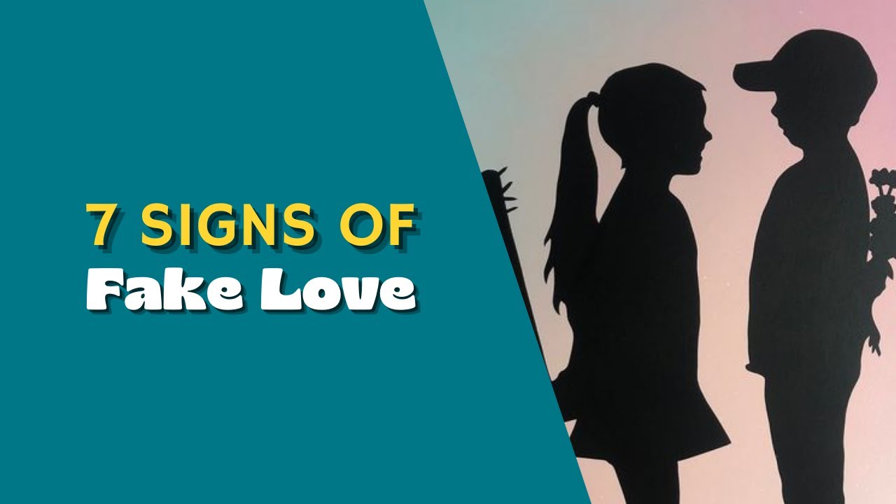 7 Signs Of Fake Love/Psychology Of Life