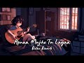 Apnaa Mujhe Tu Lagaa Slowed Reverb Relax Reverb Apnaa Mujhe Tu Lagaa Slowed Reverb Relax Reverb