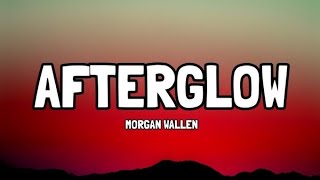 Afterglow Lyrics – Morgan Wallen | Emotional Country Song