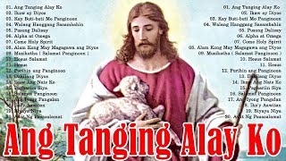 Ang Tanging Alay Ko  Tagalog Christian Worship Songs  Best Christian Songs Collection Playlist