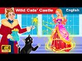 Wild Cats' Castle 🏰 Story in English | Stories For Teenagers | WOA Fairy Tales