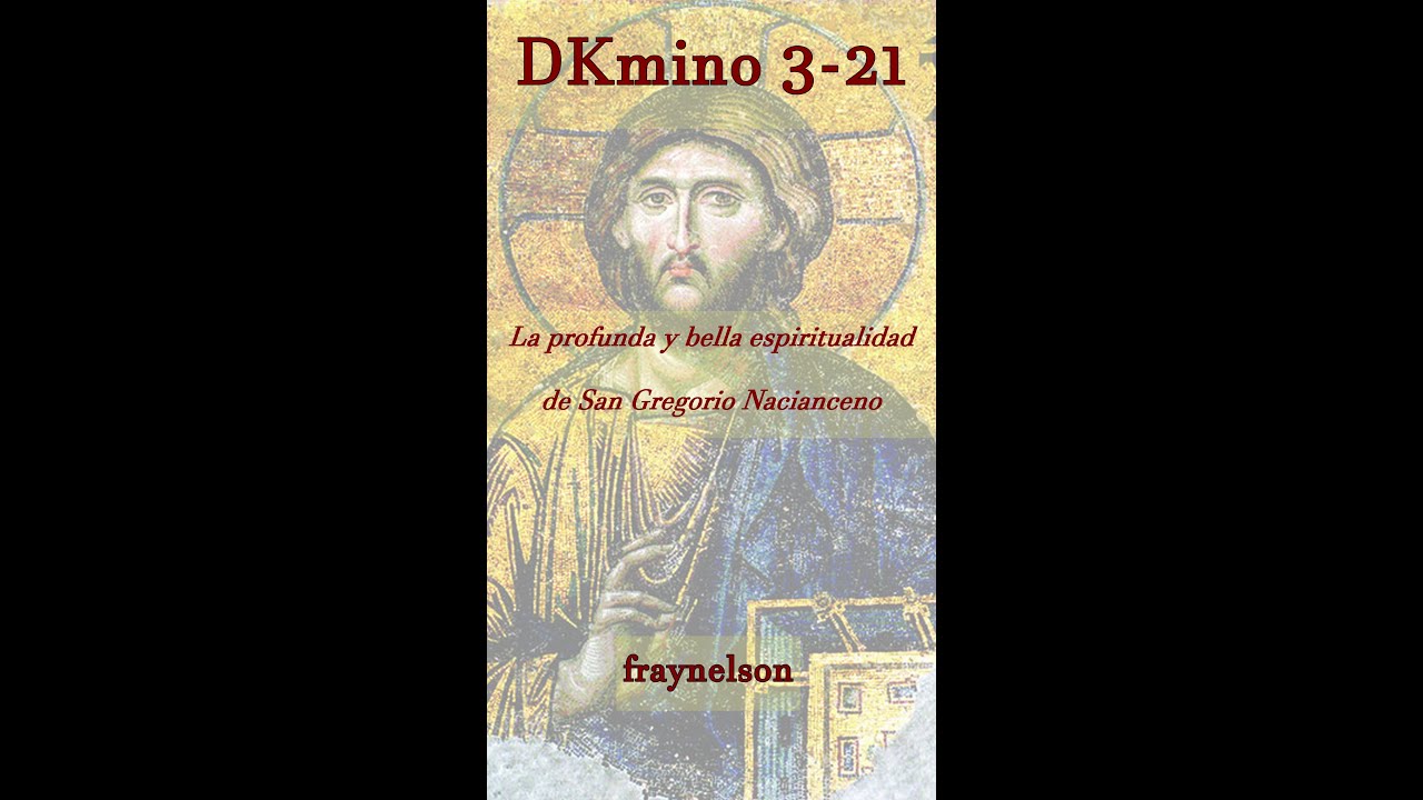 DK3-21 La profunda y bella espiritualidad de San Gregorio Nacianceno