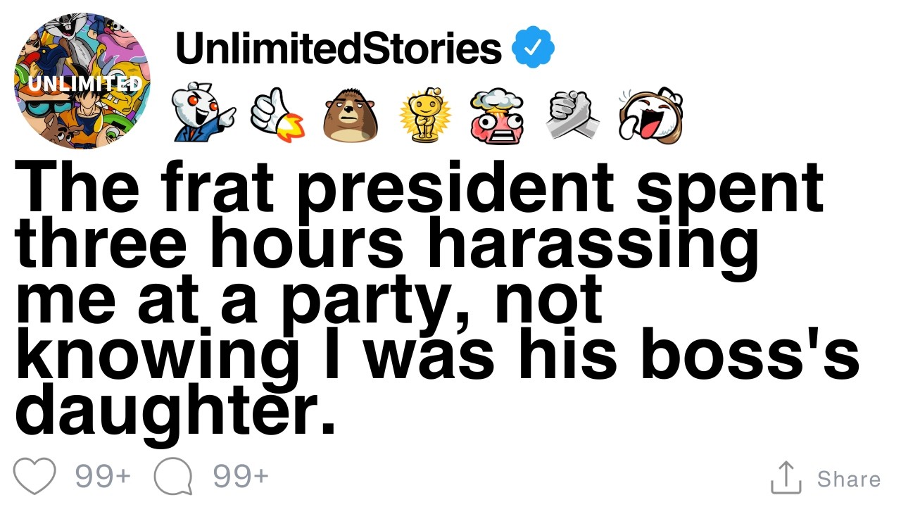 Frat president harassed me for 3 hours, not knowing I was his boss's daughter. [FULL STORY]