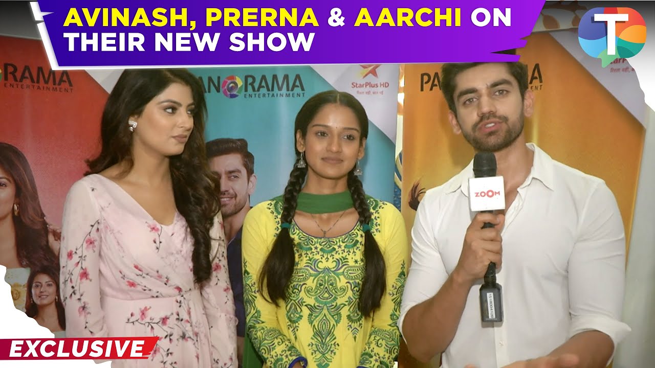 Avinash Mishra on doing Meetha Khatta Pyaar Hamara after Titlie; Prerna & Aarchi on their bond