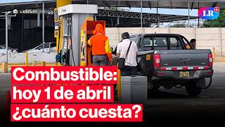 🔴¿CUÁNTO CUESTA? Precios de COMBUSTIBLES: gasolina, GLP y diésel HOY 1 de abril Perú | #EnVivoLR