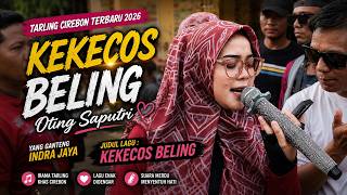 🎵 KEKECOS BELING - OTING SAPUTRI | Tarling Dangdut Cirebon Terbaru 2026 | Yang Ganteng INDRA JAYA