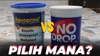 AQUAPROOF VS NO DROP | CAT MANA YANG LEBIH RECOMMENDED