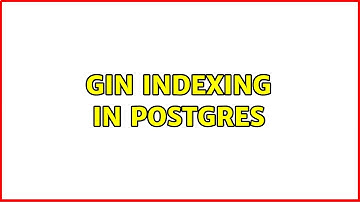 Gin indexing in postgres (2 Solutions!!)