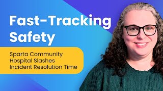 Fast-Tracking Safety Sparta Hospital Slashes Incident Resolution Time