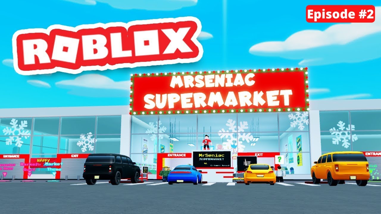 Opening my OWN SUPERMARKET in Roblox My Supermarket Episode 2