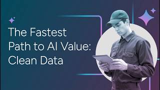 The Fastest Path to AI Value: Clean Data