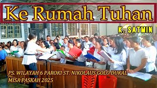 KE RUMAH TUHAN || K. SATMIN