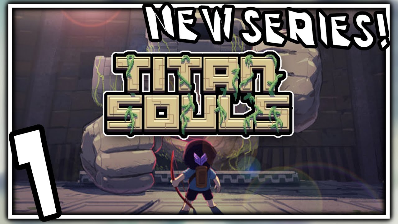 Titan Souls - Part 01 (PC/PS4/PSVita Playthrough)