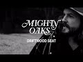 Mighty oaks  driftwood seat official music