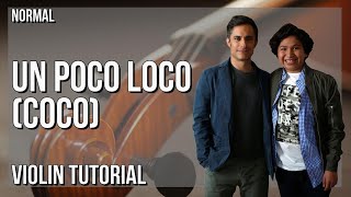 How to play Un Poco Loco (Coco) by Anthony Gonzalez & Gael Garcia Bernal on Violin (Tutorial)