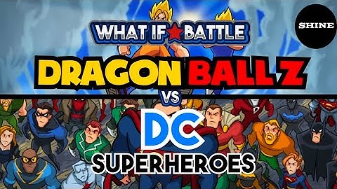 Dragon Ball Z vs DC Superheroes - what if battle(PARODY)