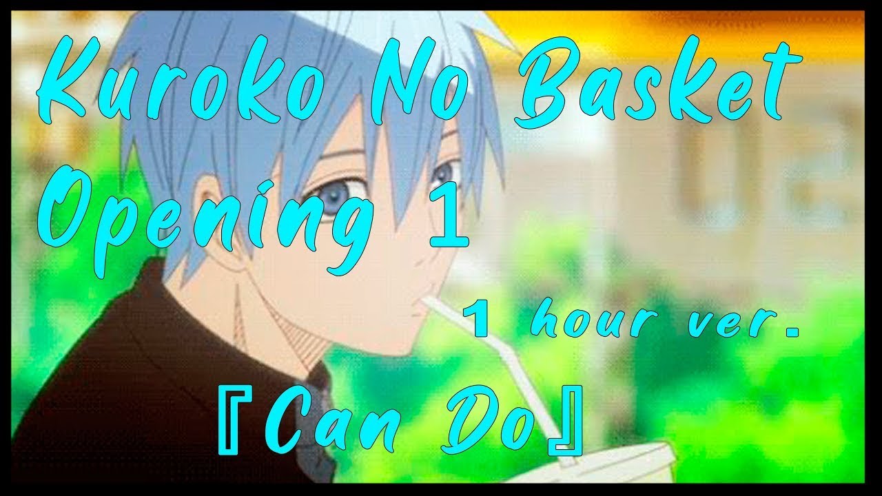Kuroko no Basket - Opening 1『Can Do』- 1 Hour [HD] (1080p) - YouTube