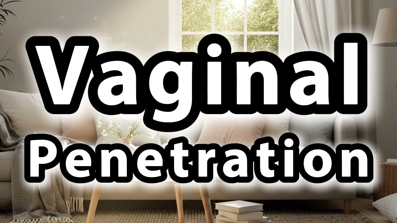 What does Vaginal Penetration mean | Vaginal Penetration meaning explained