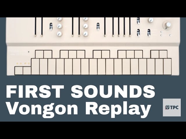 FIRST SOUNDS // Vongon Replay Polyphonic Synthesizer // Unbeatable