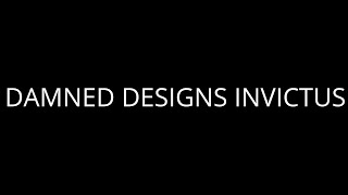 THE DAMNED DESIGNS INVICTUS