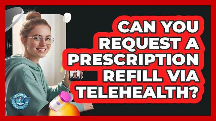Can You Request A Prescription Refill Via Telehealth?