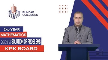 PGC Lectures-Inter Part 2-KPK Board-Mathematics-Chapter 06-x: 6.3. Solution of Problems