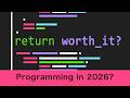 Is it still worth programming in 2026?