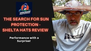 Shelta Hats Review - The Search For Sun Protection and a Surprise!