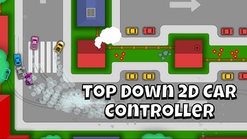 How to create a 2D Arcade Style Top Down Car Controller in Unity tutorial Part 1