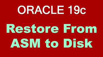 Oracle Database 19c Restore From ASM to Disk (File System)