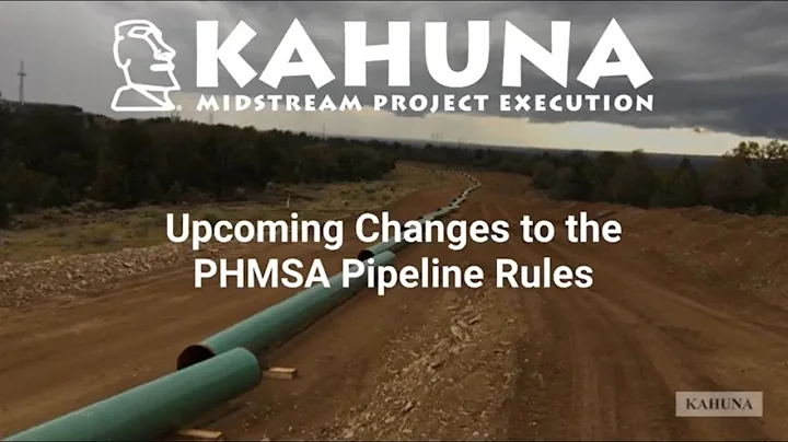 Kahuna - PHMSA Pipeline Rule Changes