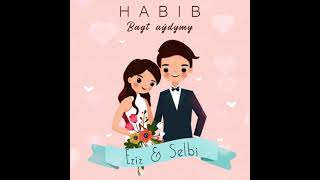 HABIB - Bagt aydymy (Eziz & Selbi)